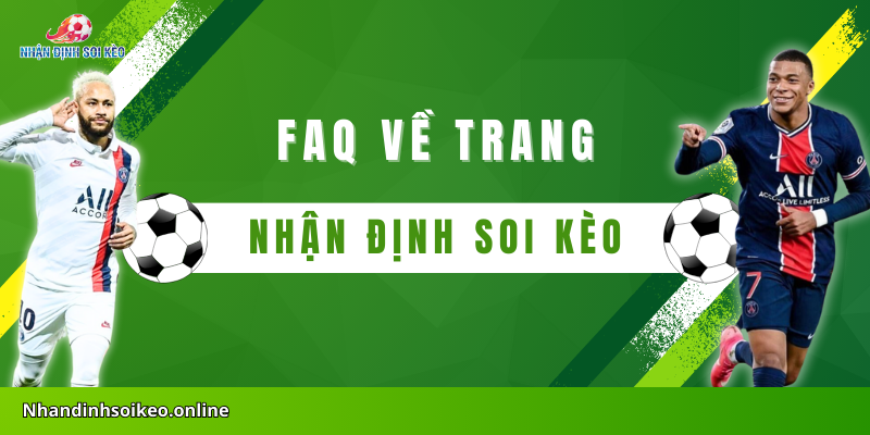 FAQ về trang Nhận định soi kèo