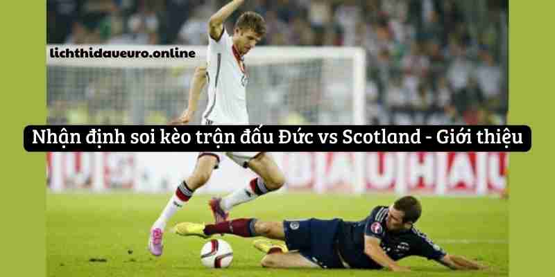 Nhận định soi kèo trận đấu Đức vs Scotland - Giới thiệu