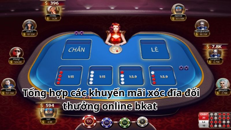 Tổng hợp các khuyến mãi xóc đĩa đổi thưởng online bkat 